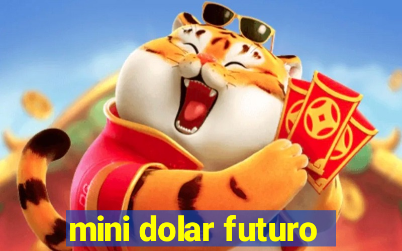 mini dolar futuro